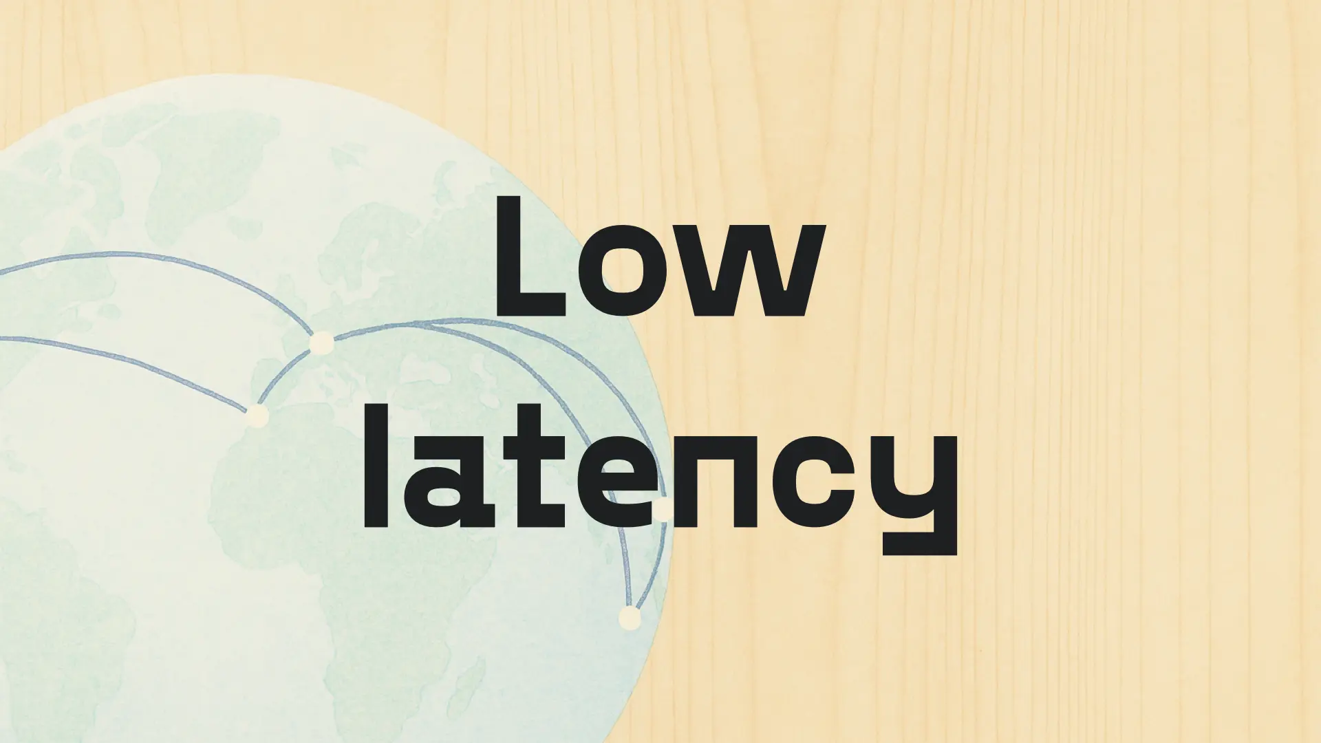 Low latency